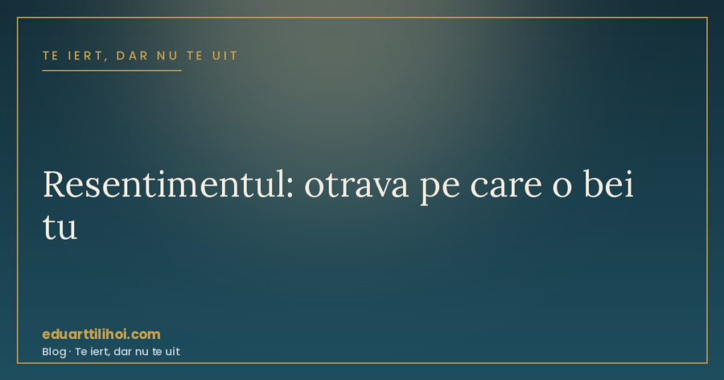 Cum scapi de resentimente