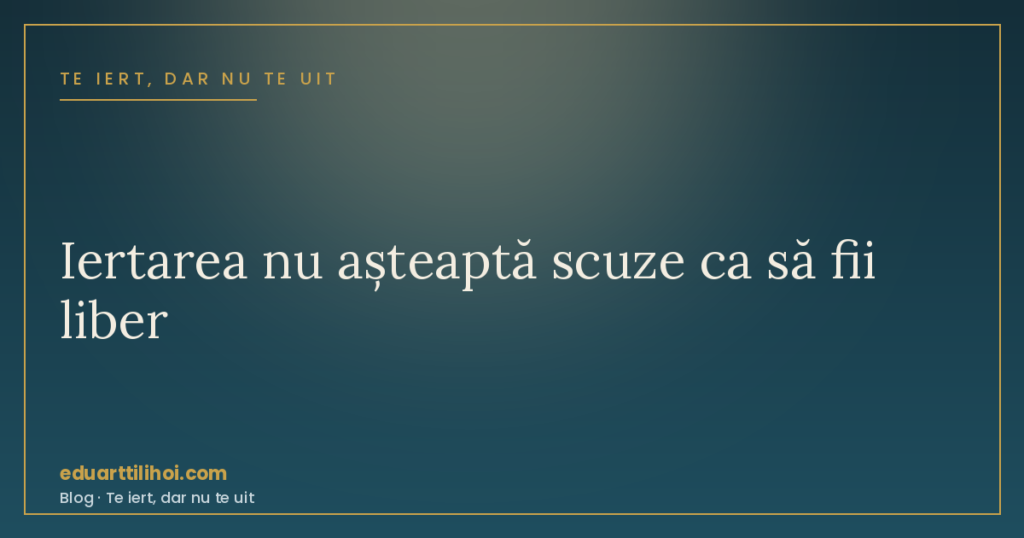 Să ierți fără scuze